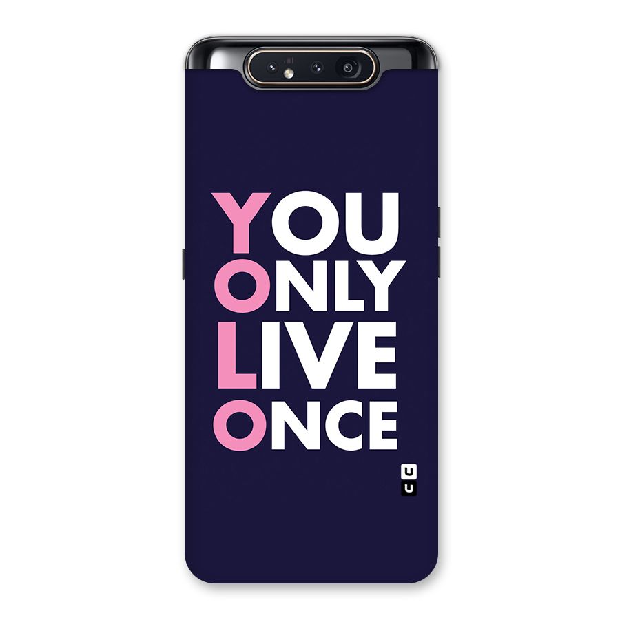 You Live Only Once Back Case for Galaxy A80