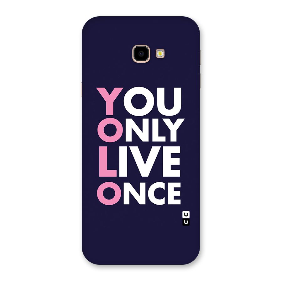 You Live Only Once Back Case for Galaxy J4 Plus
