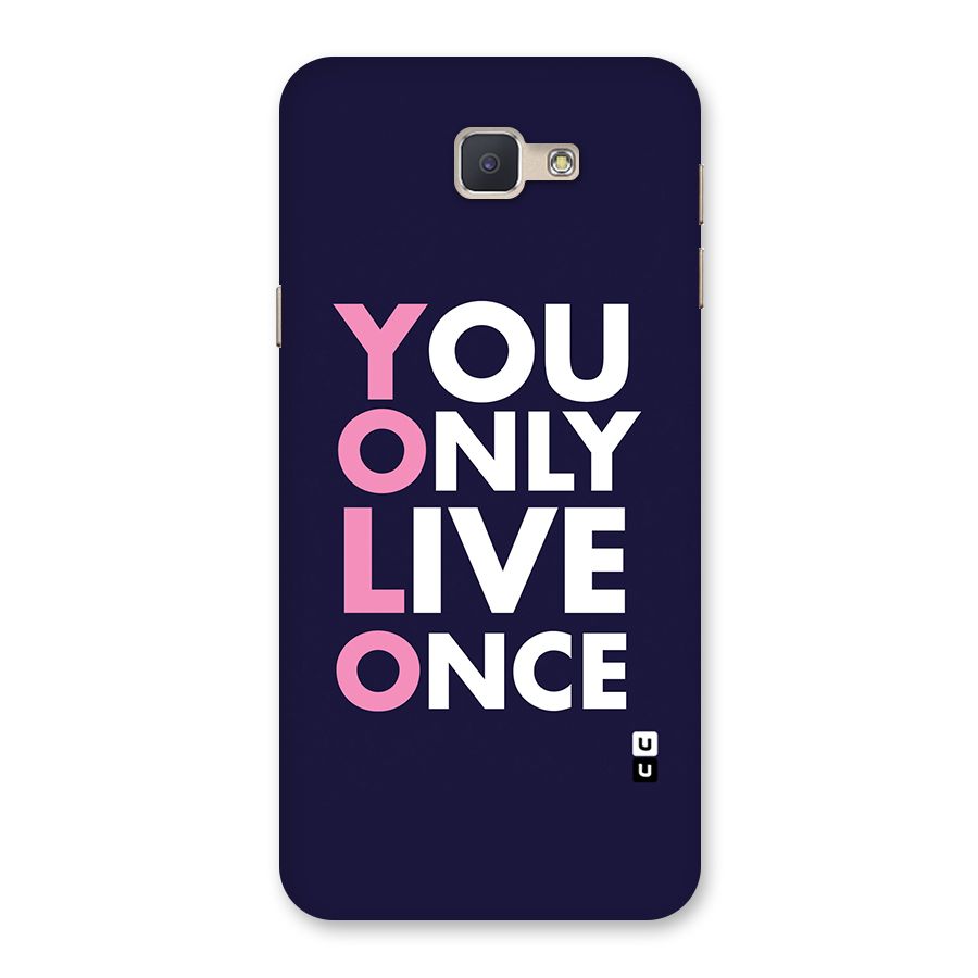 You Live Only Once Back Case for Galaxy J5 Prime