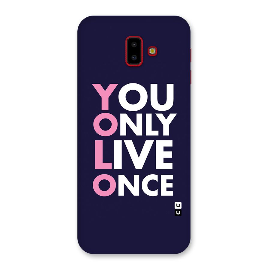 You Live Only Once Back Case for Galaxy J6 Plus