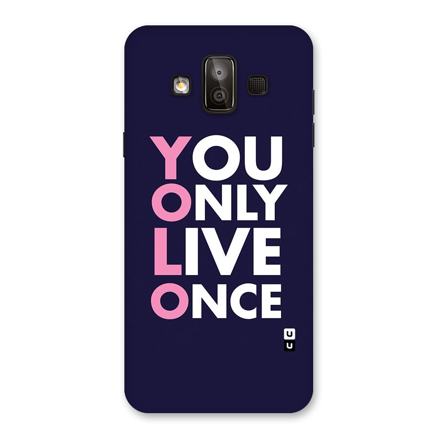 You Live Only Once Back Case for Galaxy J7 Duo