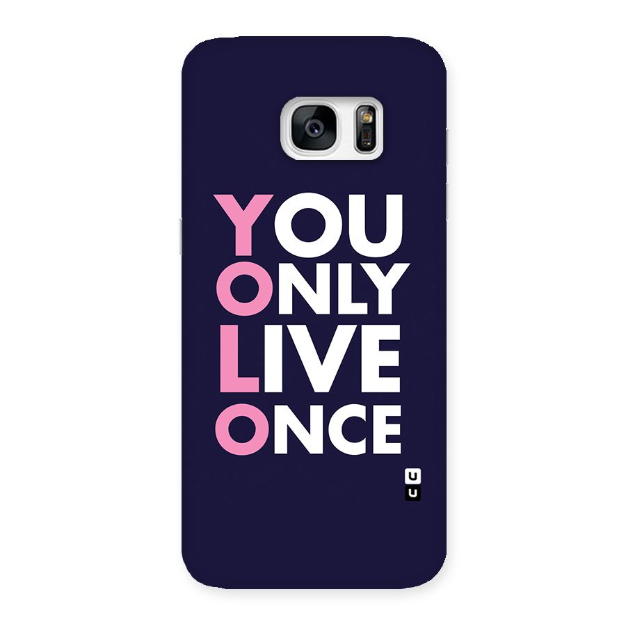 You Live Only Once Back Case for Galaxy S7 Edge