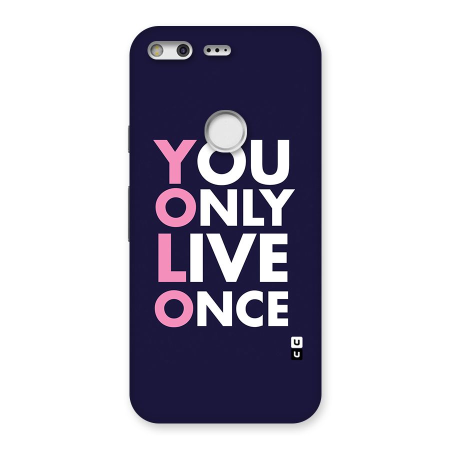 You Live Only Once Back Case for Google Pixel