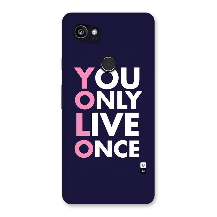 You Live Only Once Back Case for Google Pixel 2 XL