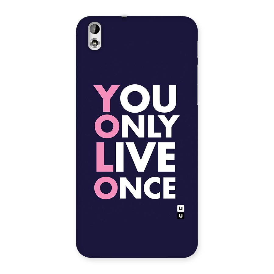 You Live Only Once Back Case for HTC Desire 816g