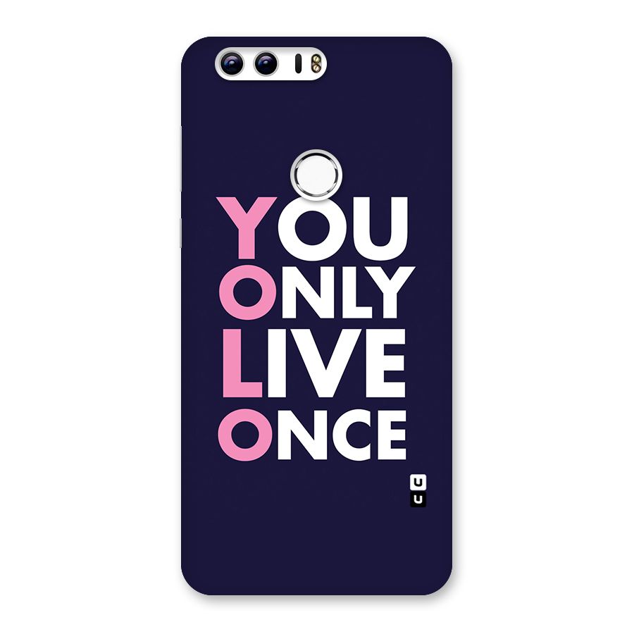 You Live Only Once Back Case for Honor 8