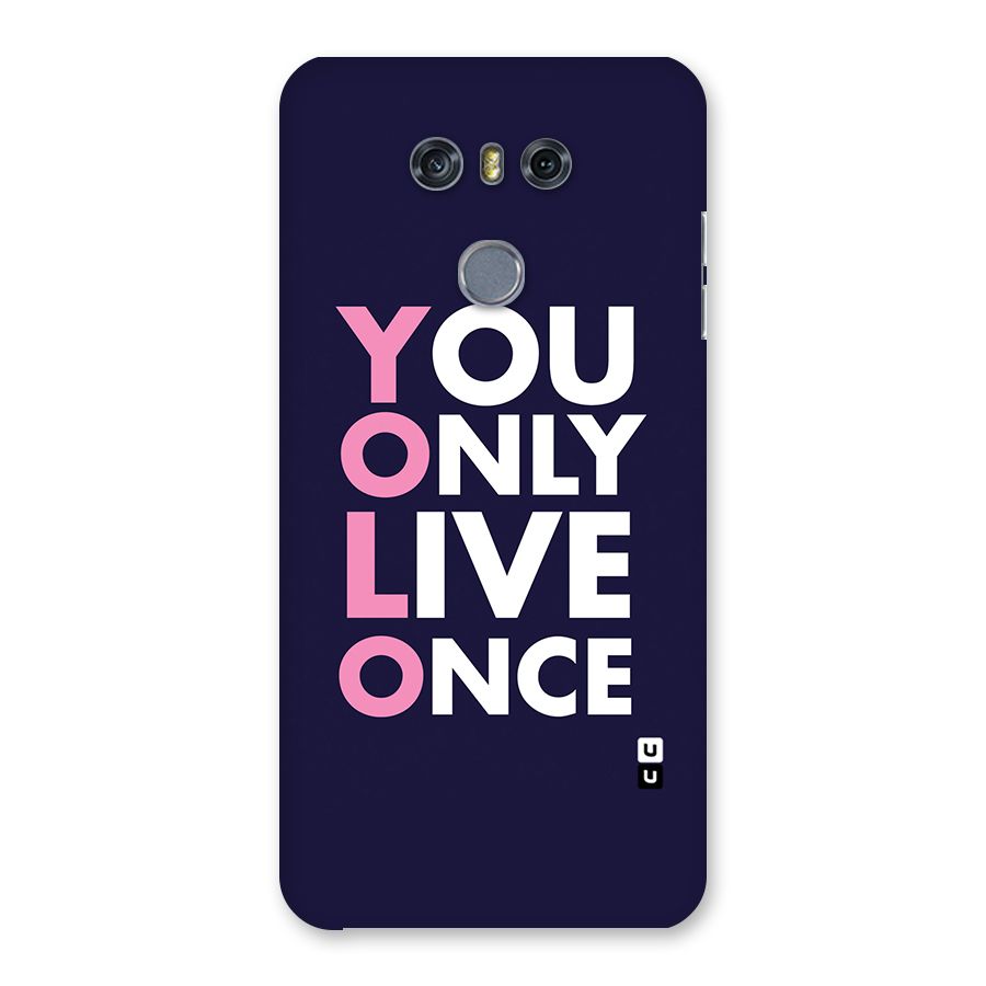 You Live Only Once Back Case for LG G6
