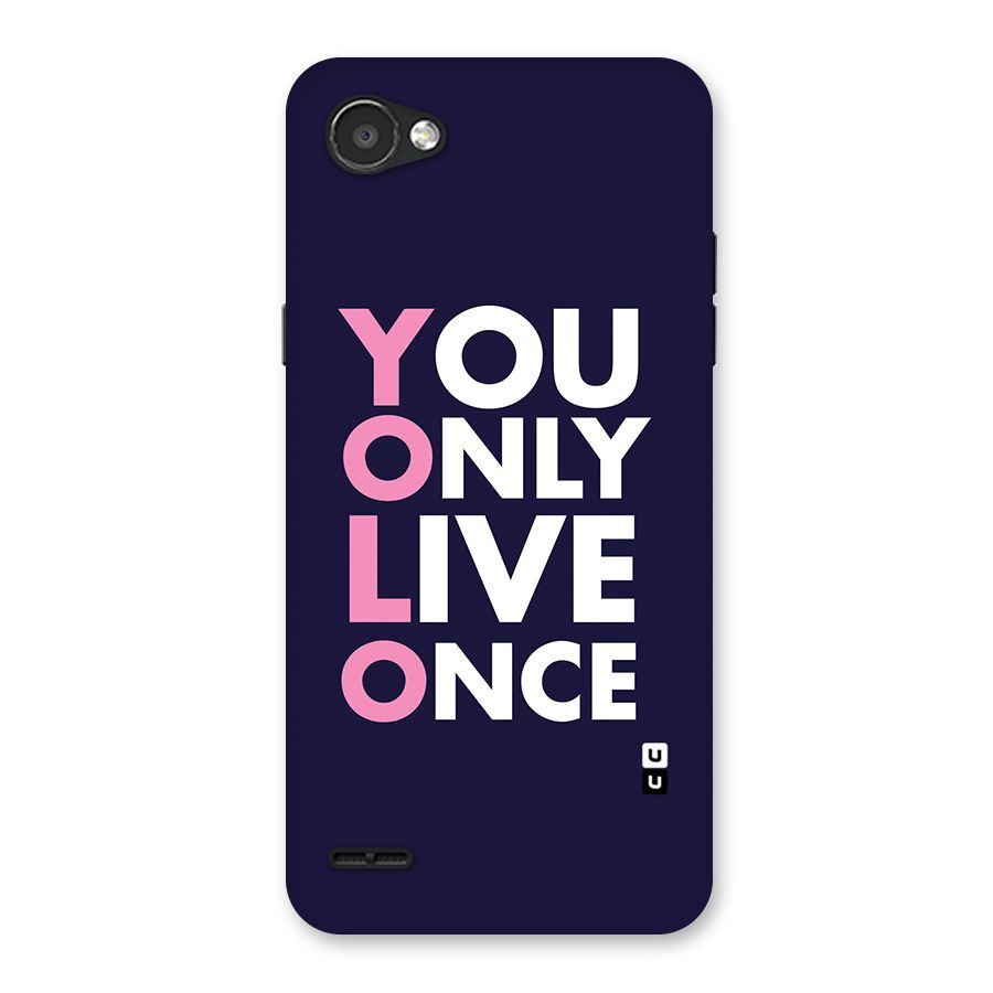You Live Only Once Back Case for LG Q6