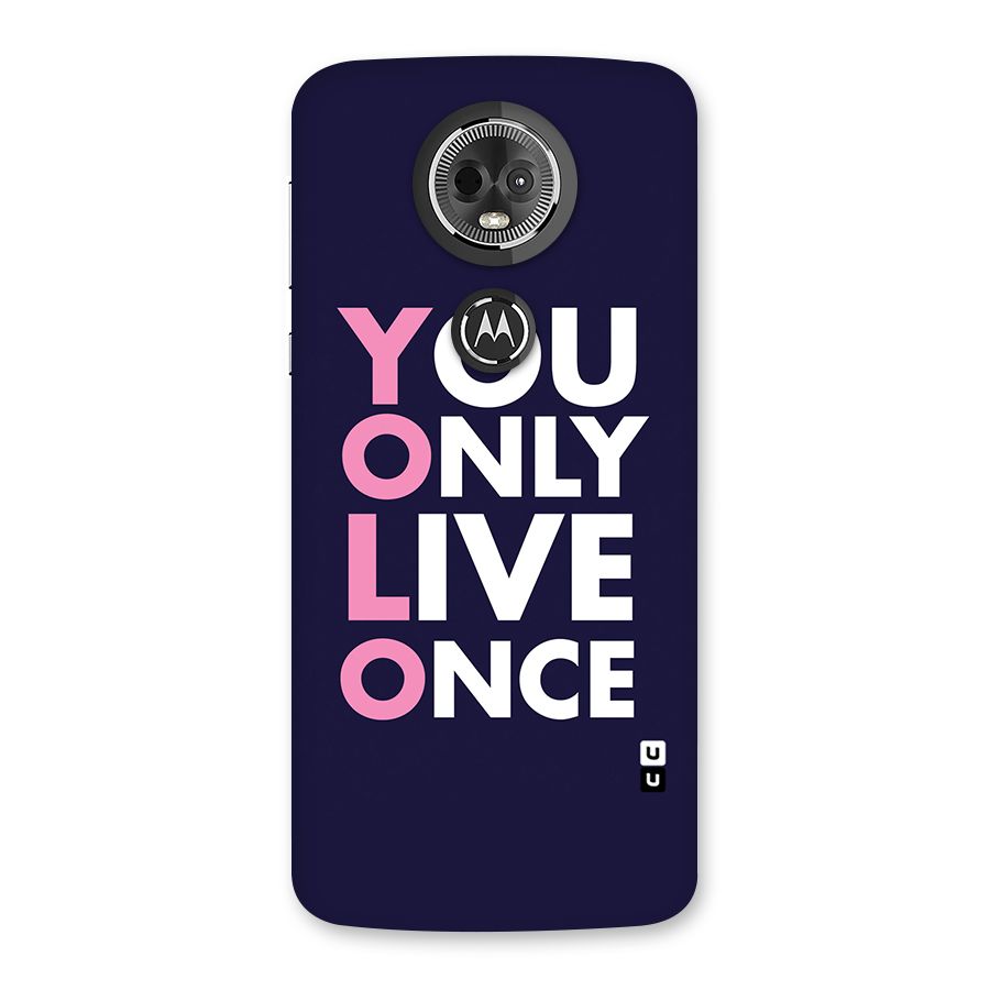 You Live Only Once Back Case for Moto E5 Plus