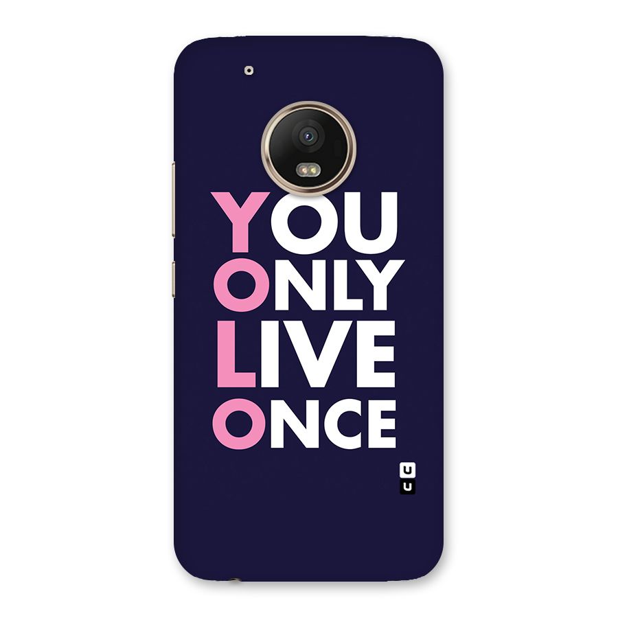 You Live Only Once Back Case for Moto G5 Plus