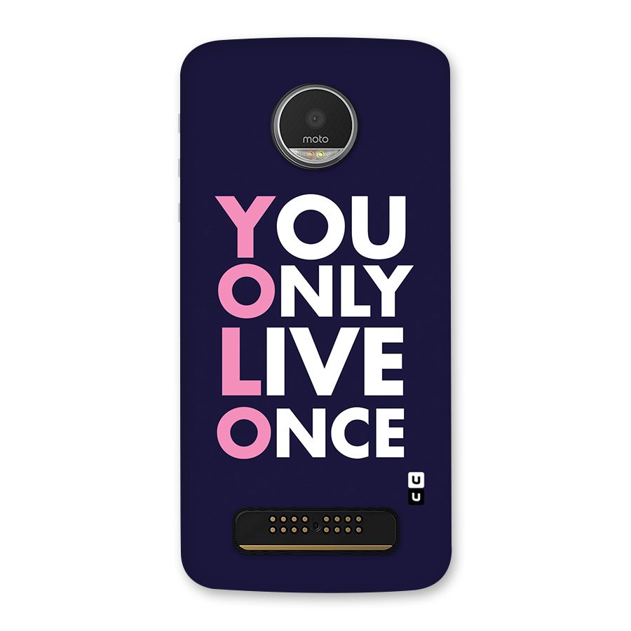 You Live Only Once Back Case for Moto Z Play