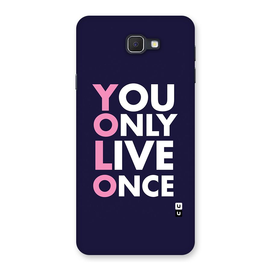 You Live Only Once Back Case for Samsung Galaxy J7 Prime