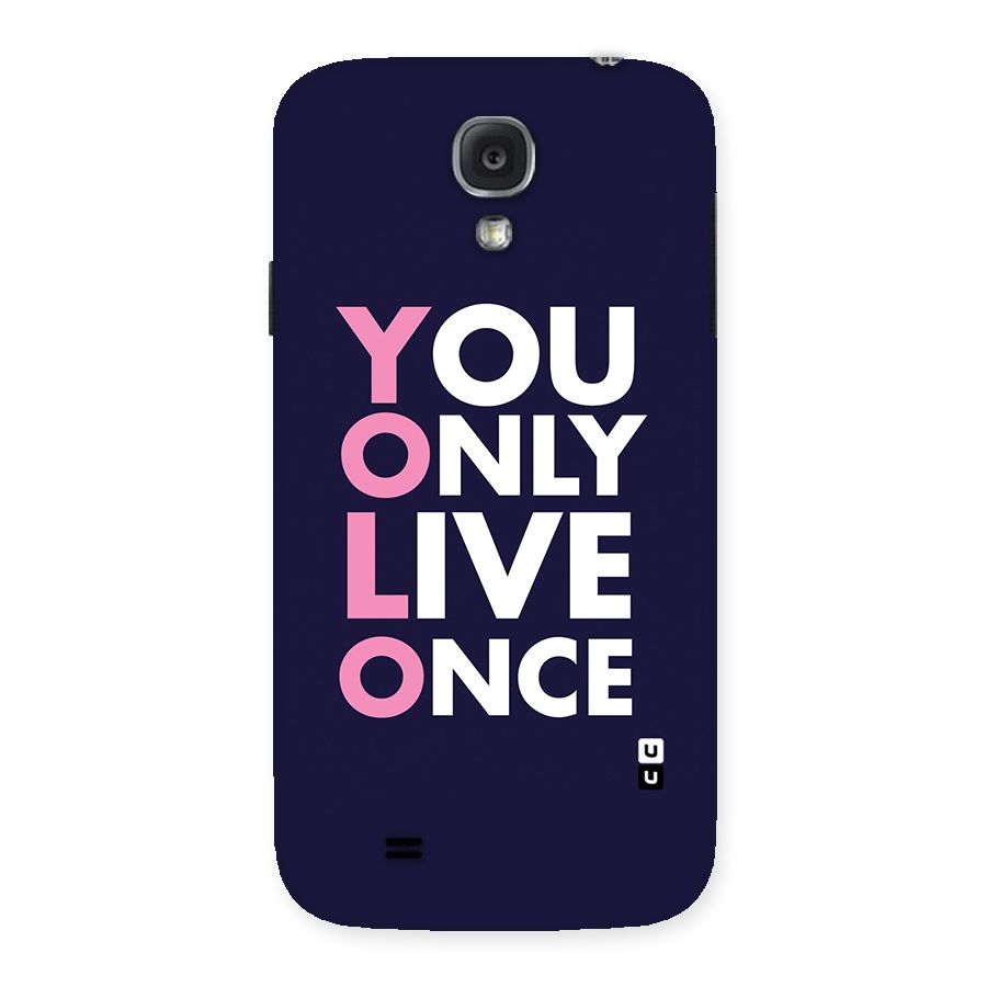 You Live Only Once Back Case for Samsung Galaxy S4