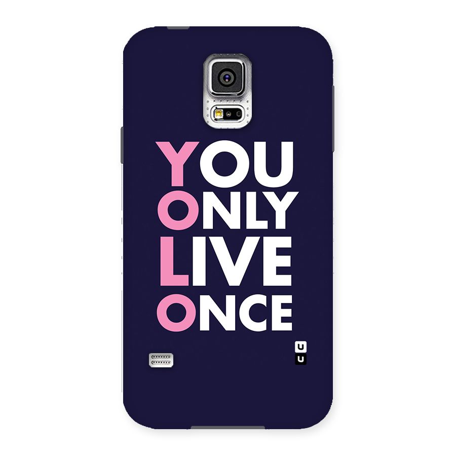 You Live Only Once Back Case for Samsung Galaxy S5