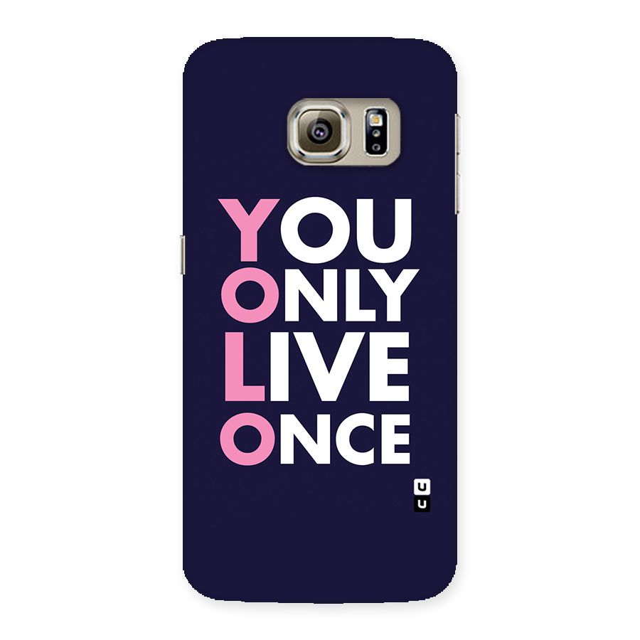 You Live Only Once Back Case for Samsung Galaxy S6 Edge