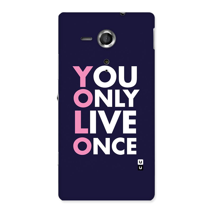 You Live Only Once Back Case for Sony Xperia SP