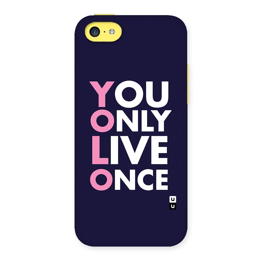 You Live Only Once Back Case for iPhone 5C