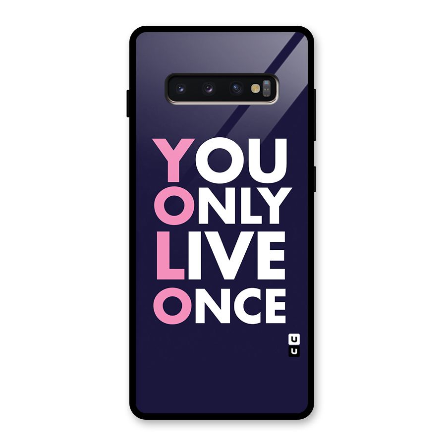 You Live Only Once Glass Back Case for Galaxy S10 Plus