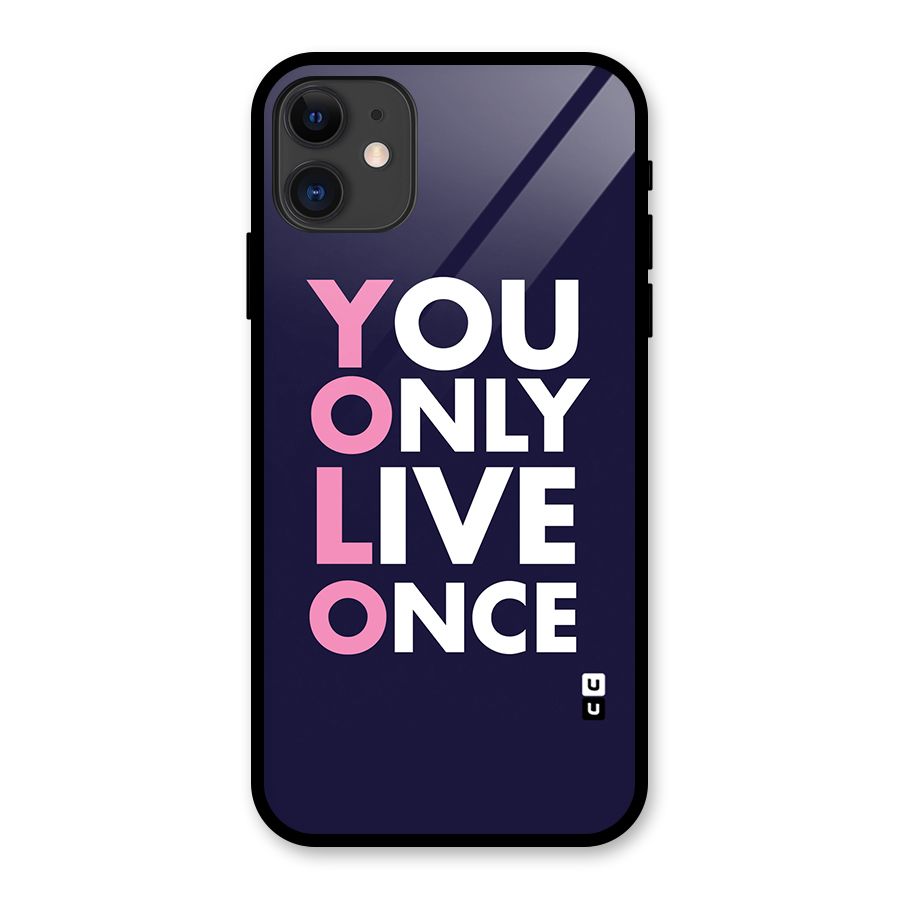 You Live Only Once Glass Back Case for iPhone 11