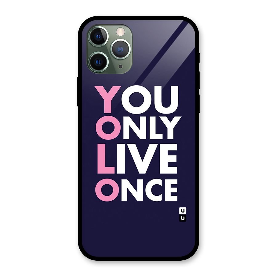 You Live Only Once Glass Back Case for iPhone 11 Pro