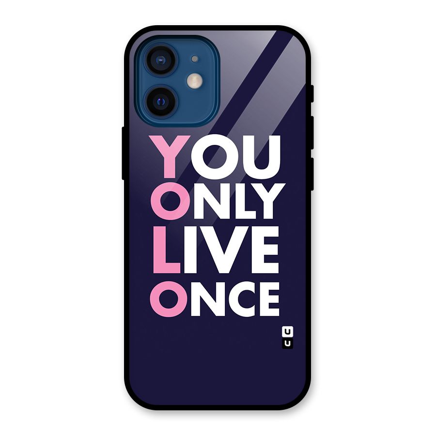 You Live Only Once Glass Back Case for iPhone 12 Mini
