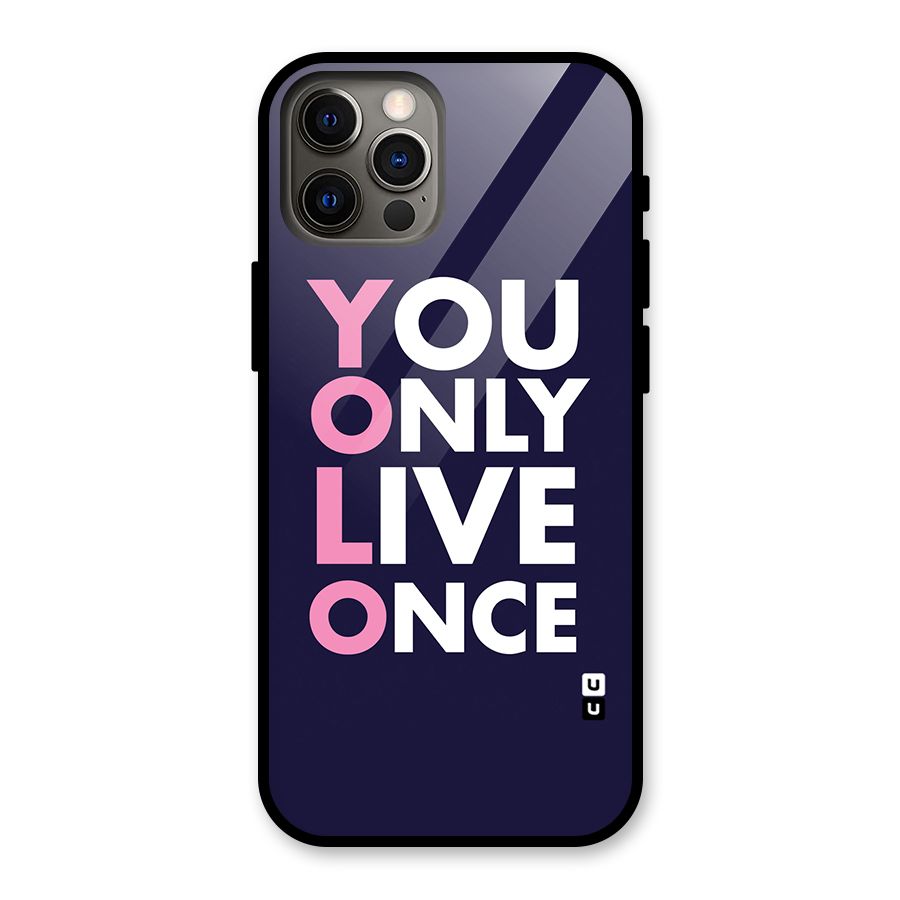You Live Only Once Glass Back Case for iPhone 12 Pro