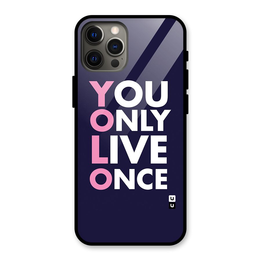 You Live Only Once Glass Back Case for iPhone 12 Pro Max