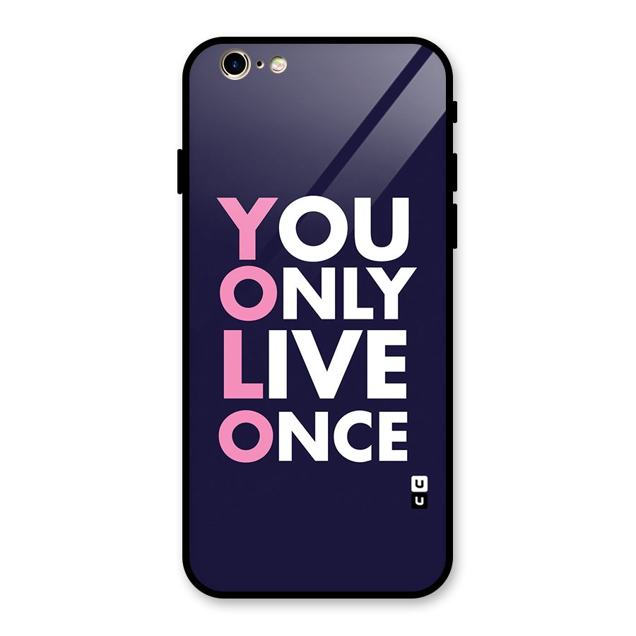 You Live Only Once Glass Back Case for iPhone 6 6S
