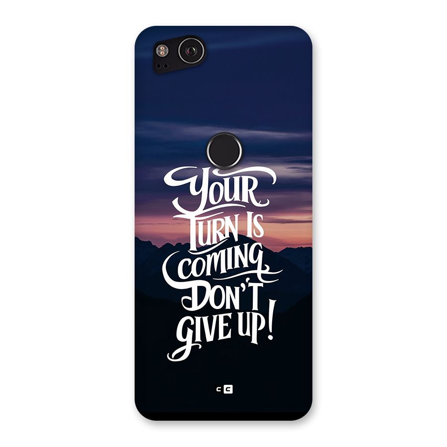 Your Turn Back Case for Google Pixel 2