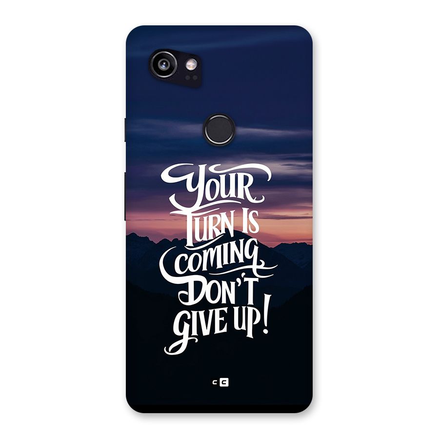Your Turn Back Case for Google Pixel 2 XL