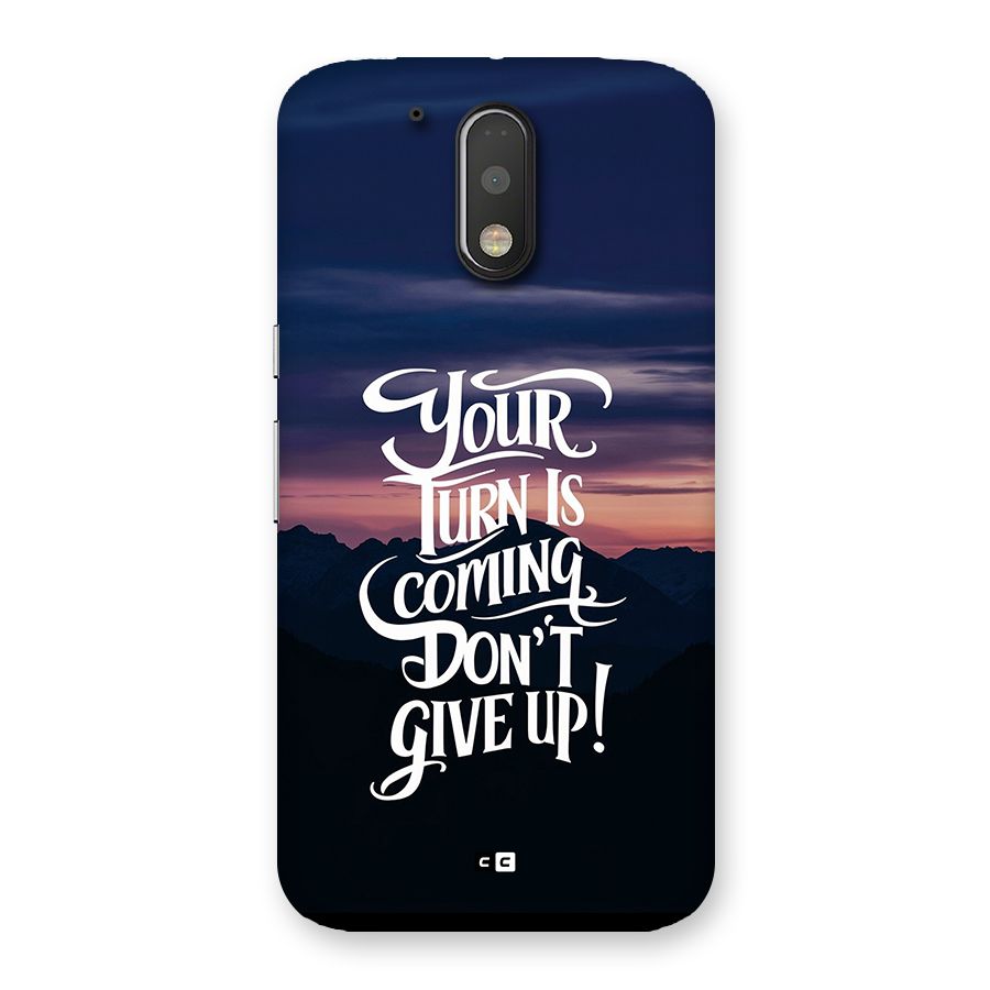 Your Turn Back Case for Moto G4