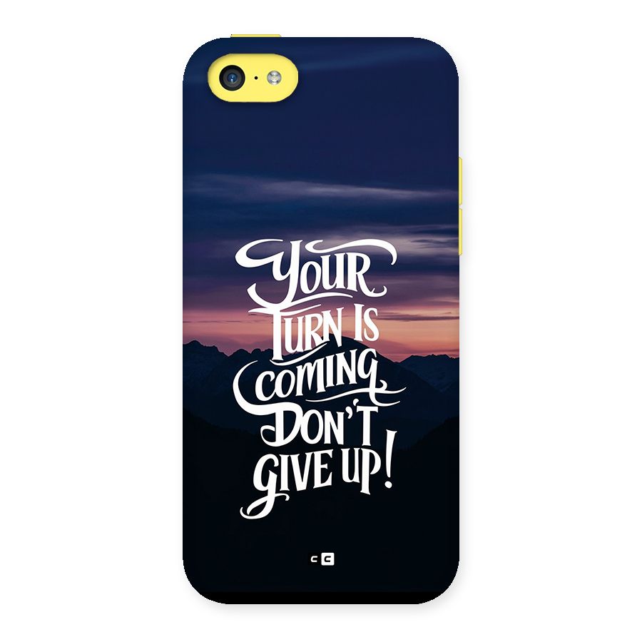 Your Turn Back Case for iPhone 5C