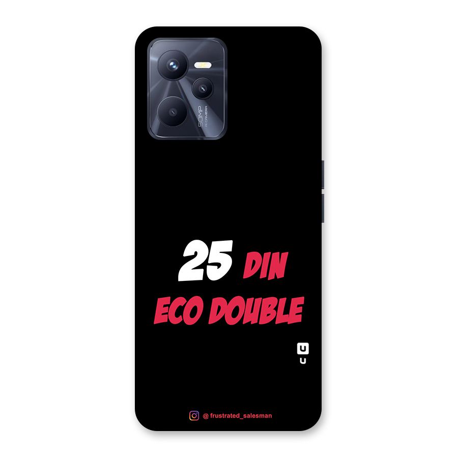 25 Din Eco Double Black Back Case for Realme C35