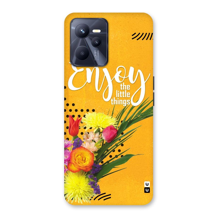 Always Enjoy Little Things Back Case for Realme C35