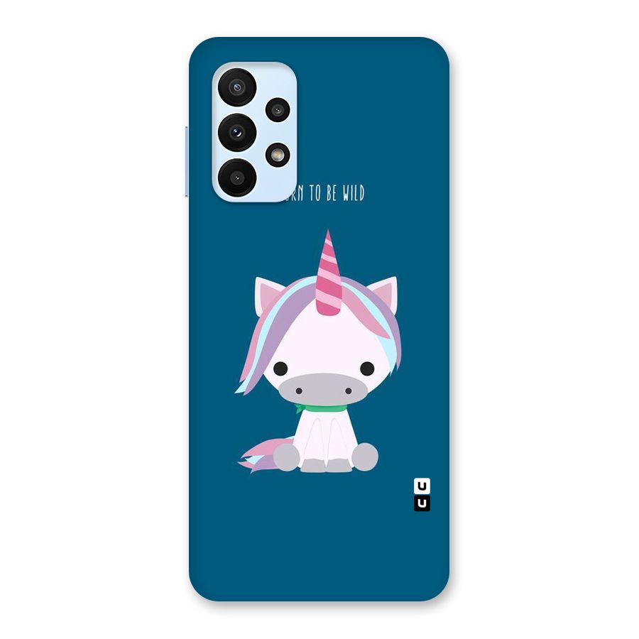 Born Wild Unicorn Back Case for Galaxy A23