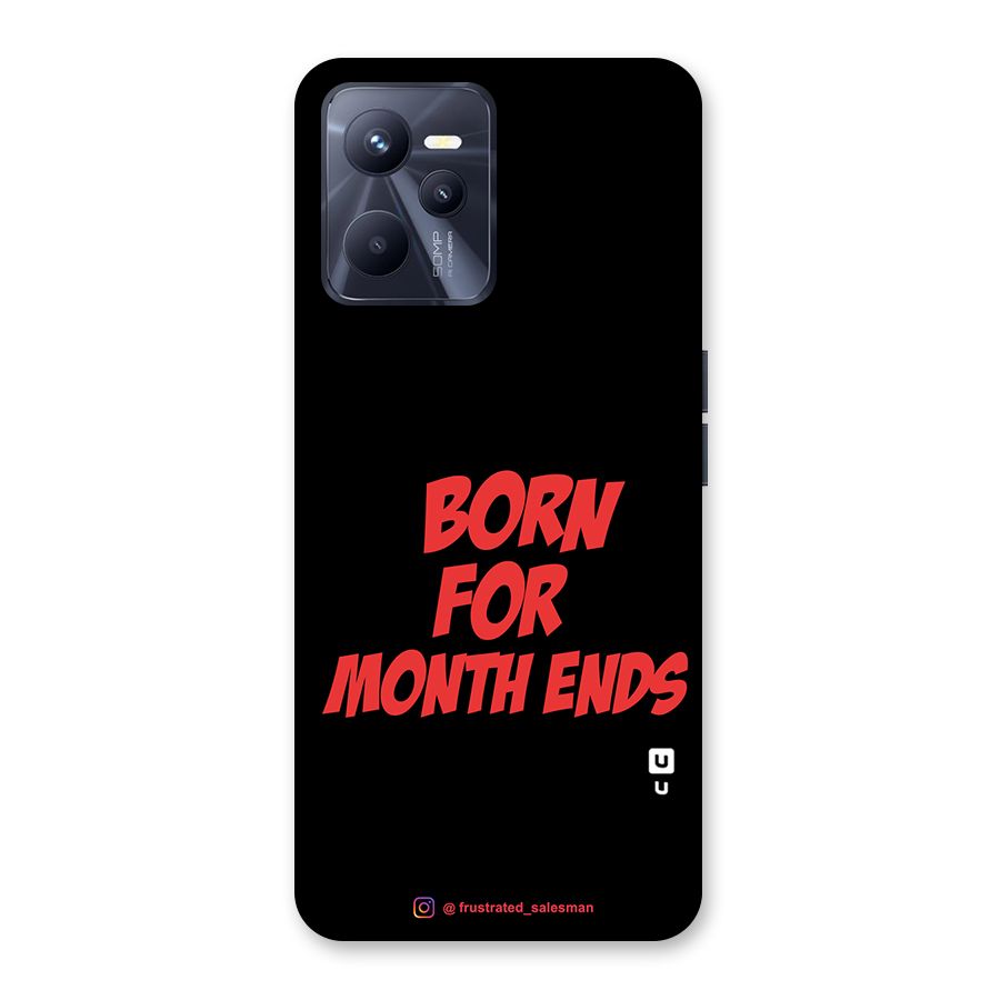 Born for Month Ends Black Back Case for Realme C35