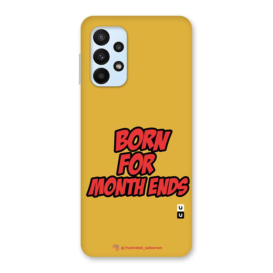 Born for Month Ends Mustard Yellow Back Case for Galaxy A23