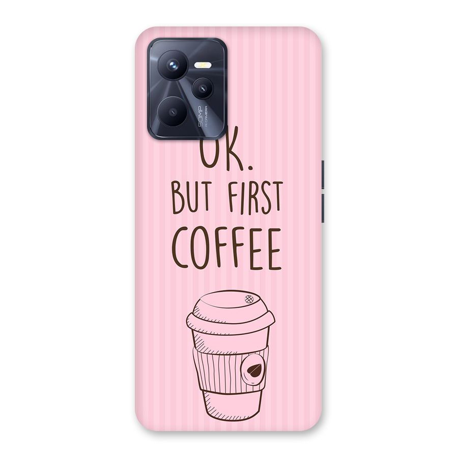 But First Coffee (Pink) Back Case for Realme C35