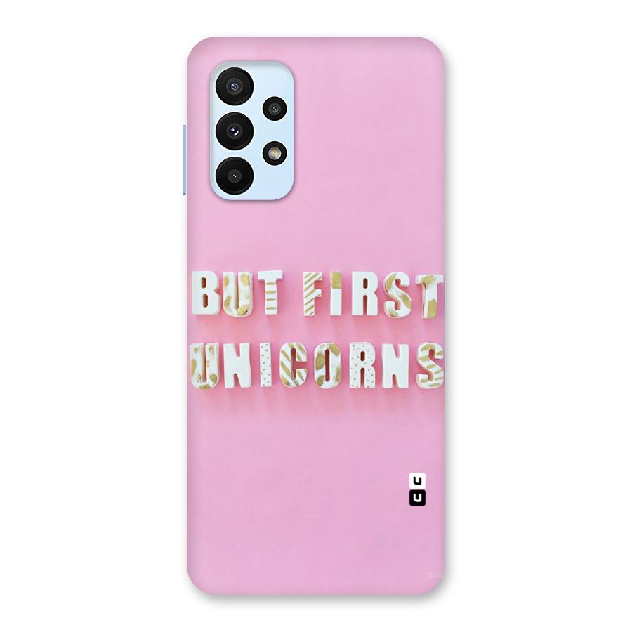 But First Unicorns Back Case for Galaxy A23