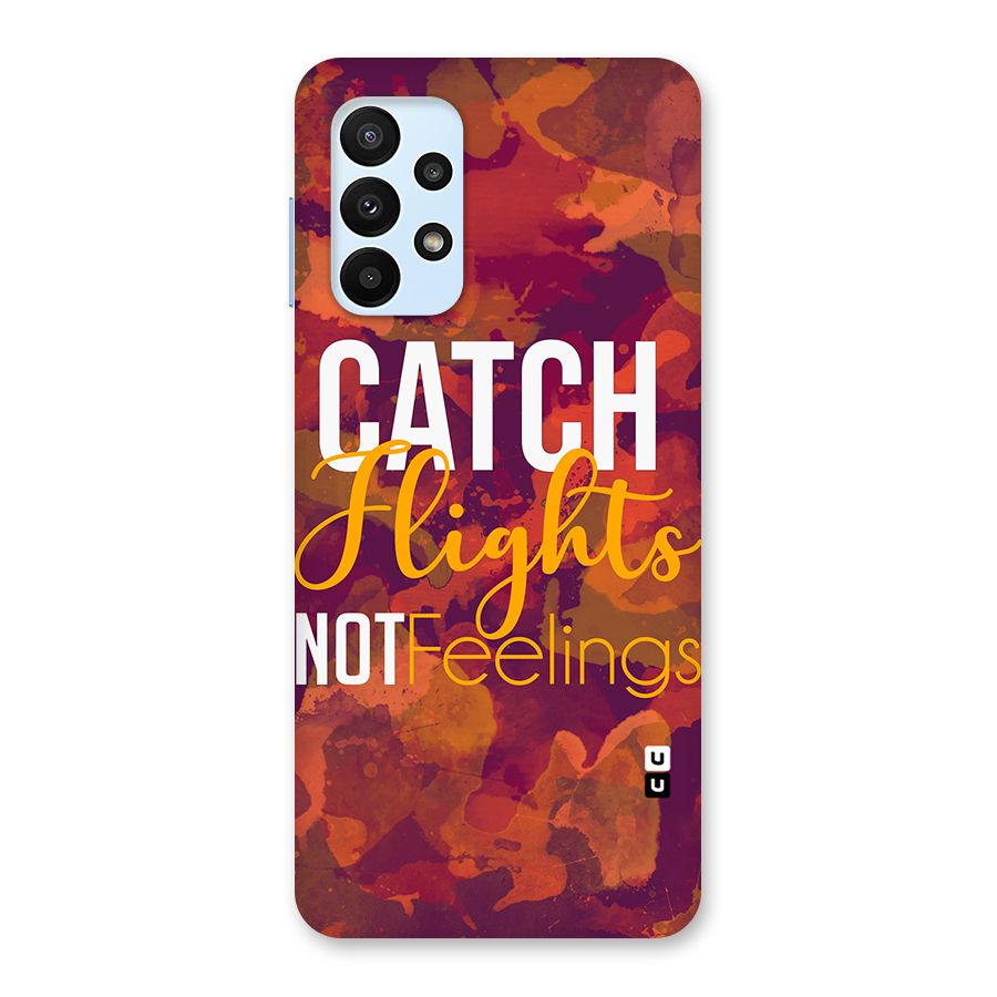 Catch Flights Not Feelings Back Case for Galaxy A23