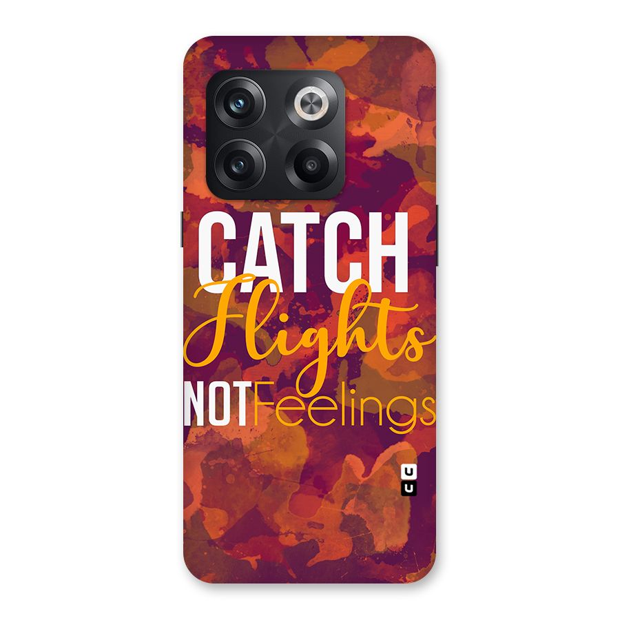 Catch Flights Not Feelings Back Case for OnePlus 10T