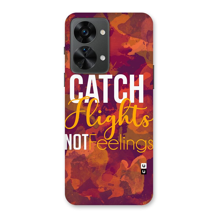 Catch Flights Not Feelings Back Case for OnePlus Nord 2T