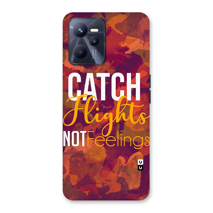 Catch Flights Not Feelings Back Case for Realme C35