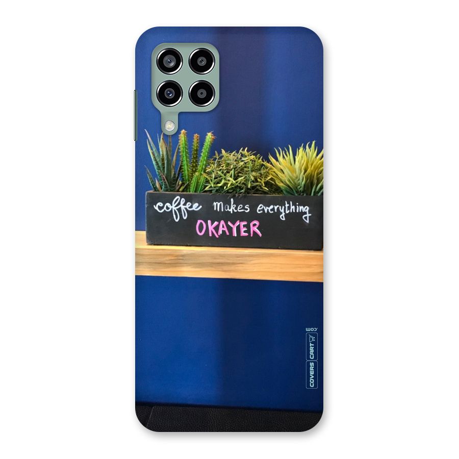 Coffee Makes Everything Okayer Back Case for Galaxy M33