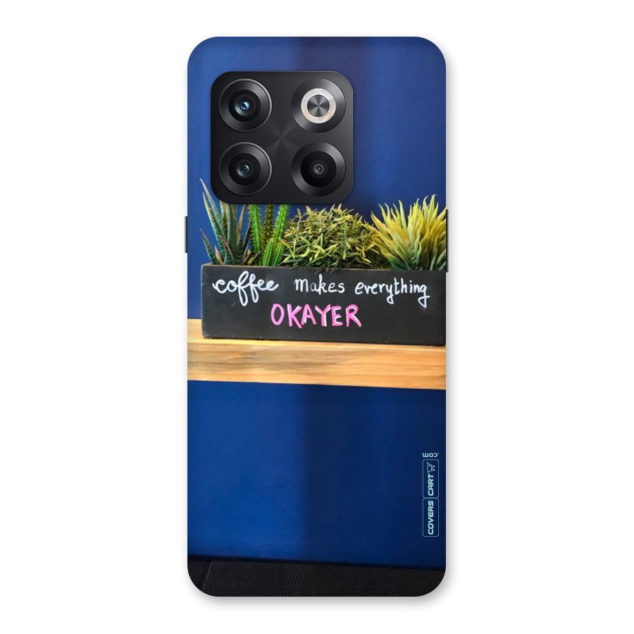 Coffee Makes Everything Okayer Back Case for OnePlus 10T