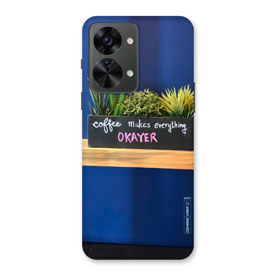 Coffee Makes Everything Okayer Back Case for OnePlus Nord 2T