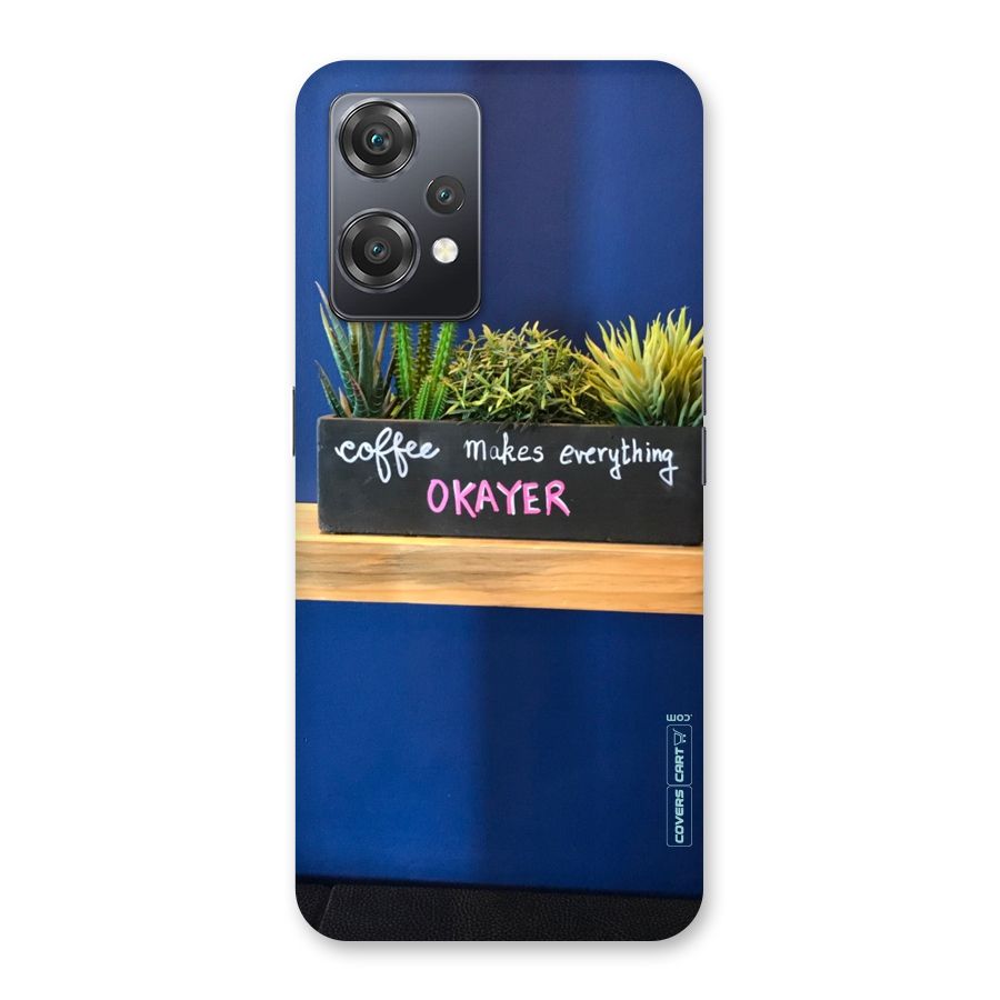 Coffee Makes Everything Okayer Back Case for OnePlus Nord CE 2 Lite 5G