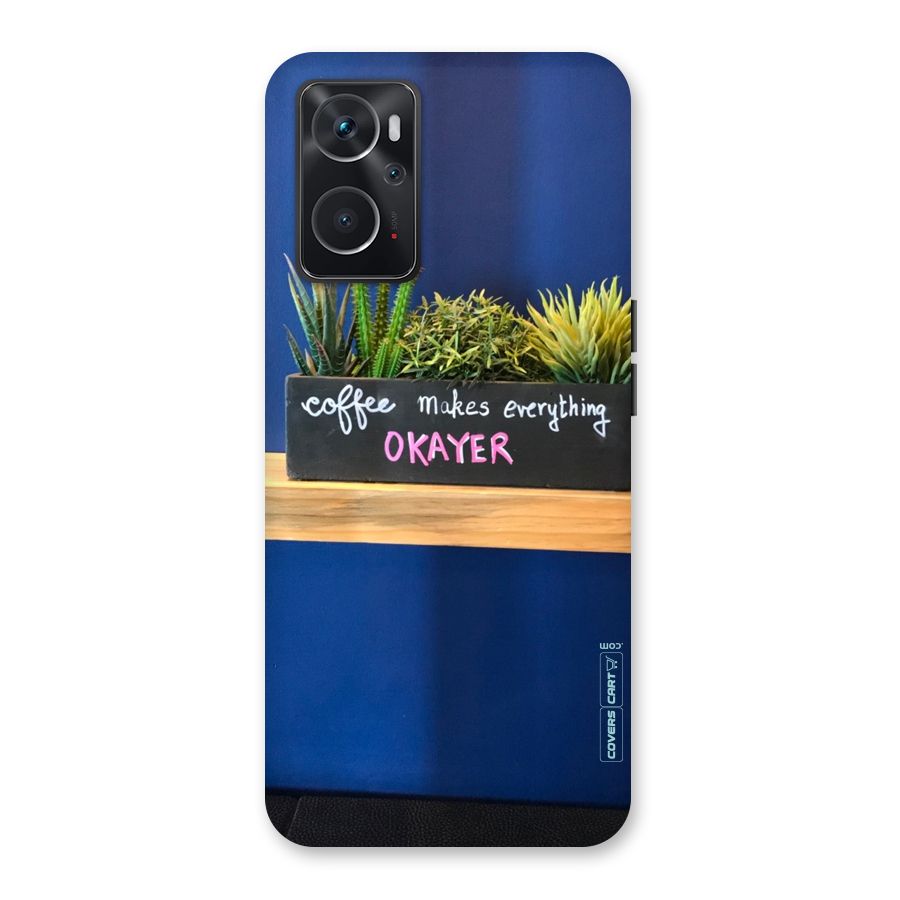 Coffee Makes Everything Okayer Back Case for Oppo K10 4G