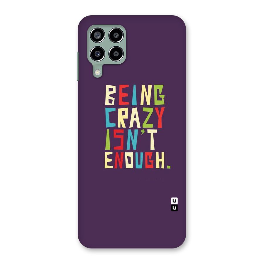 Crazy Isnt Enough Back Case for Galaxy M33