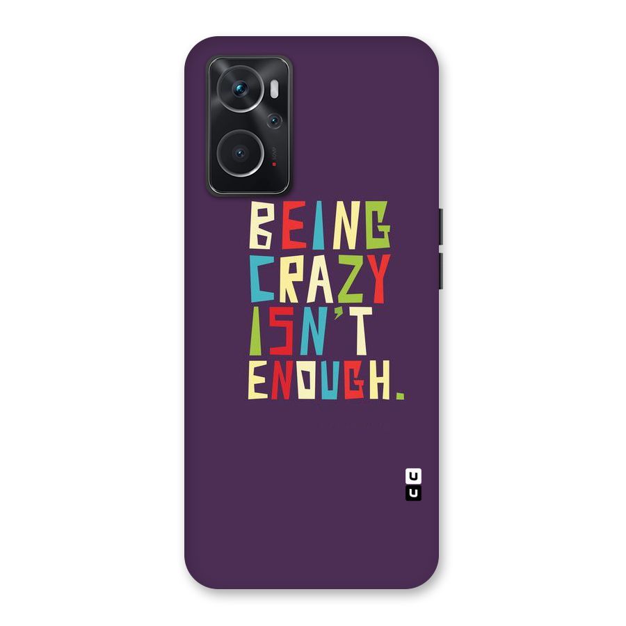 Crazy Isnt Enough Back Case for Oppo K10 4G